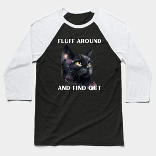 Fluff around and find out Baseball T-Shirt